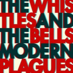 Whistles & The Bells The - Modern Plagues in der Gruppe VINYL bei Bengans Skivbutik AB (2392762)