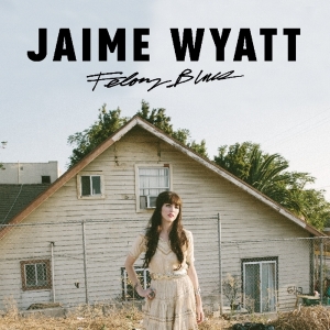 Jaime Wyatt - Felony Blues in der Gruppe CD bei Bengans Skivbutik AB (2395991)