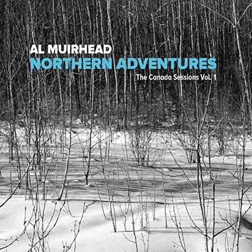 Al Muirhead - Northern Adventures: The Canada Ses in der Gruppe CD / Bestseller bei Bengans Skivbutik AB (2396955)