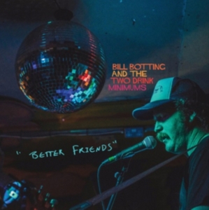 Botting Bill & The Two Drink Minimu - Better Friends in der Gruppe CD bei Bengans Skivbutik AB (2396982)