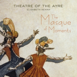 Theatre Of The Ayre Elizabeth Kenn - The Masque Of Moments in der Gruppe CD bei Bengans Skivbutik AB (2397010)