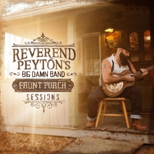 Reverend Payton's Big Damn Band - Front Porch Sessions in der Gruppe VINYL bei Bengans Skivbutik AB (2399492)