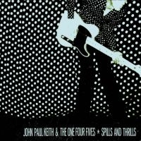 Keith John Paul & The One Four Five - Spills And Thrills in der Gruppe VINYL bei Bengans Skivbutik AB (2403862)