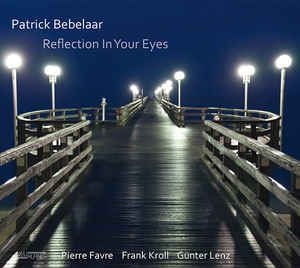 Bebelaar Patrick - Reflection In Your Eyes in der Gruppe CD bei Bengans Skivbutik AB (2403979)