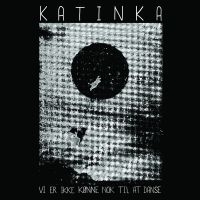 Katinka Band - Vi Er Ikke Kønne Nok Til At Danse in der Gruppe VINYL / Bestseller bei Bengans Skivbutik AB (2404573)