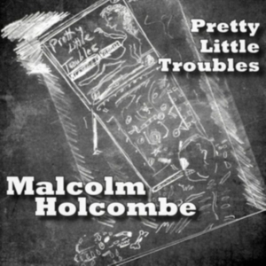 Holcombe Malcolm - Pretty Little Troubles in der Gruppe CD bei Bengans Skivbutik AB (2407000)