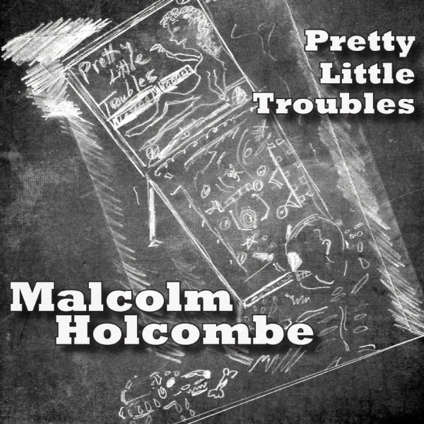 Holcombe Malcolm - Pretty Little Troubles in der Gruppe CD / Bestseller bei Bengans Skivbutik AB (2407000)