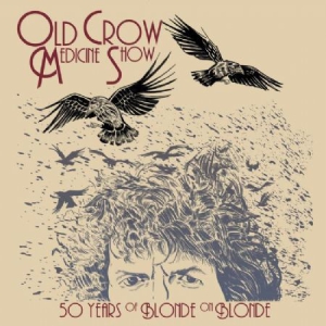 Old Crow Medicine Show - 50 Years Of Blonde On.. in der Gruppe VINYL bei Bengans Skivbutik AB (2408661)