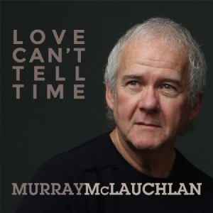 Mclauchlan Murray - Love Cant Tell Time in der Gruppe CD / Country bei Bengans Skivbutik AB (2409773)