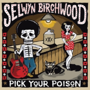 Birchwood Selwyn - Pick Your Poison in der Gruppe CD bei Bengans Skivbutik AB (2414054)