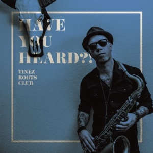 Tinez Roots Club - Have You Heard? in der Gruppe CD bei Bengans Skivbutik AB (2414116)