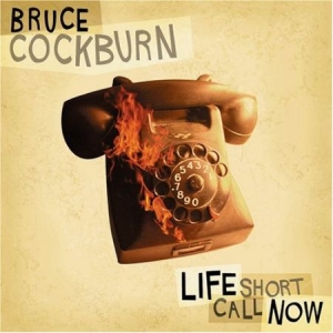 Bruce Cockburn - Life Short Call Now in der Gruppe CD bei Bengans Skivbutik AB (2414172)