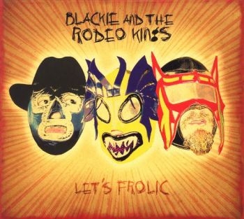 Blackie And The Rodeo Kings - Let's Frolic in der Gruppe CD / Bestseller bei Bengans Skivbutik AB (2414174)