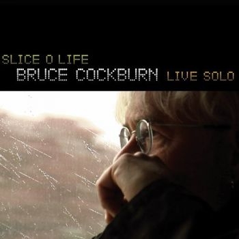 Cockburn Bruce - Slice O Life / Live Solo in der Gruppe CD / Bestseller bei Bengans Skivbutik AB (2414185)