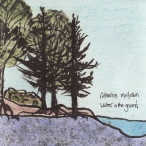 Maclellan Catherine - Water In The Ground in der Gruppe CD bei Bengans Skivbutik AB (2414187)
