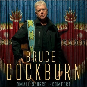 Bruce Cockburn - Small Source Of Comfort in der Gruppe CD / Rock bei Bengans Skivbutik AB (2414195)