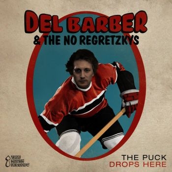 Barber Del/The No Regretzkys - Puck Drops Here in der Gruppe CD / Bestseller bei Bengans Skivbutik AB (2414222)