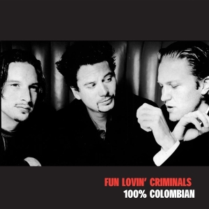 Fun Lovin' Criminals - 100% Colombian in der Gruppe CD bei Bengans Skivbutik AB (2417788)