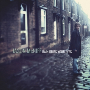 Mcniff Jason - Rain Dries Your Eyes in der Gruppe CD bei Bengans Skivbutik AB (2417953)