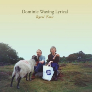 Dominic Waxing Lyrical - Rural Tonic in der Gruppe CD bei Bengans Skivbutik AB (2417954)
