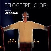 Oslo Gospel Choir - Messiah, The Musical in der Gruppe CD bei Bengans Skivbutik AB (2417966)