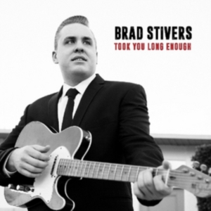 Stivers Brad - Took You Long Enough in der Gruppe CD bei Bengans Skivbutik AB (2422538)