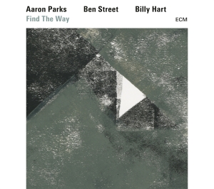 Aaron Parks / Ben Street / Billy Ha - Find The Way in der Gruppe CD bei Bengans Skivbutik AB (2422680)