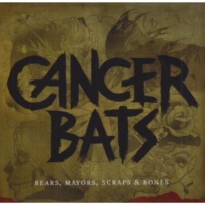 Cancer Bats - Bears Mayors Scraps And Bones in der Gruppe CD bei Bengans Skivbutik AB (2423334)