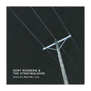 Kent Norberg & The Straywalkers - Come Cry With Me / Live in der Gruppe Labels / Adore Music bei Bengans Skivbutik AB (2429150)
