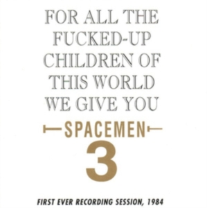 Spacemen 3 - For All The Fucked Up Children in der Gruppe UNSERE TIPPS / Record Store Day / RSD2013-2020 bei Bengans Skivbutik AB (2429481)