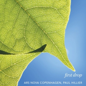 Ars Nova Copenhagen Paul Hillier - First Drop in der Gruppe CD bei Bengans Skivbutik AB (2430457)
