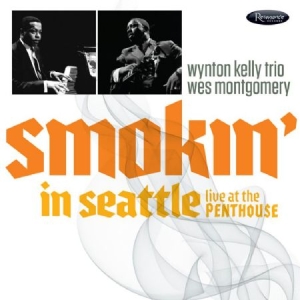 Montgomery Wes & Wynton Kelly Trio - Smokin In Seattle - Live At Penthou in der Gruppe CD bei Bengans Skivbutik AB (2431756)
