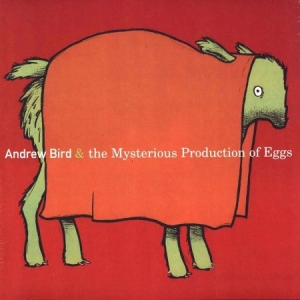Bird Andrew - Mysterious Productions Of Eggs in der Gruppe CD bei Bengans Skivbutik AB (2431767)
