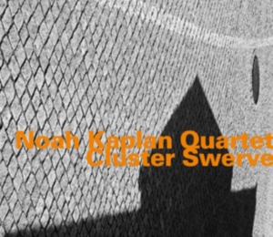 Noah Kaplan Quartet - Cluster Swerve in der Gruppe CD / Jazz bei Bengans Skivbutik AB (2438421)