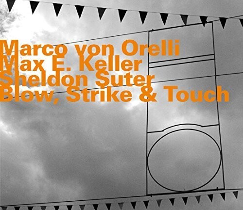 Orelli Marco Von Keller Max E S - Blow, Strike & Touch in der Gruppe CD / Jazz/Blues bei Bengans Skivbutik AB (2438422)
