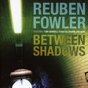 Fowler Reuben - Between Shadows in der Gruppe CD bei Bengans Skivbutik AB (2465418)
