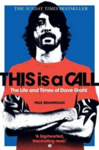 Paul Brannigan - This Is A Call. The Life And Times Of Dave Grohl in der Gruppe UNSERE TIPPS / Musikbücher bei Bengans Skivbutik AB (2474278)
