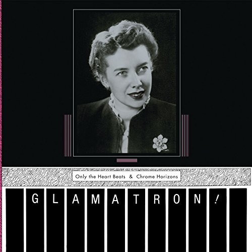 Glamatron - Only The Heart Beats & Chrome Horiz in der Gruppe VINYL / Rock bei Bengans Skivbutik AB (2478589)
