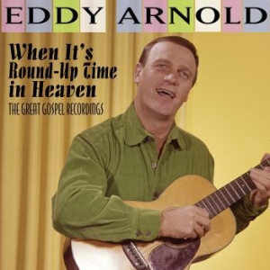 Arnold Eddy - When It's Round-Up Time In Heaven in der Gruppe CD bei Bengans Skivbutik AB (2478701)
