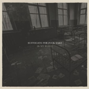 Suffocate For Fuck Sake - In My Blood (+Download) in der Gruppe VINYL / Hårdrock/ Heavy metal bei Bengans Skivbutik AB (2492668)