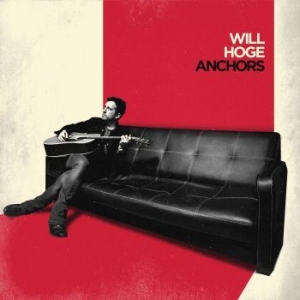 Will Hoge - Anchors in der Gruppe CD bei Bengans Skivbutik AB (2498568)