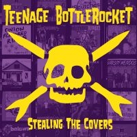 Teenage Bottlerocket - Stealing The Covers in der Gruppe CD bei Bengans Skivbutik AB (2517340)