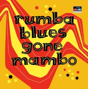 Various Artists - Rumba Blues Gone Mambo (How Latin M in der Gruppe CD bei Bengans Skivbutik AB (2517413)