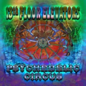 13Th Floor Elevators - Psychedelic Circus in der Gruppe CD / Pop-Rock bei Bengans Skivbutik AB (2519916)
