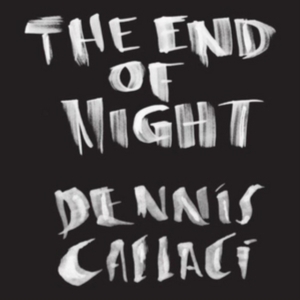 Callaci Dennis - End Of Night in der Gruppe CD bei Bengans Skivbutik AB (2519936)