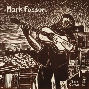 Fosson Mark - Mark Fosson Solo Guitar in der Gruppe CD bei Bengans Skivbutik AB (2519964)