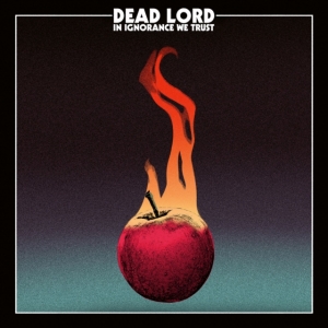 Dead Lord - In Ignorance We Trust in der Gruppe VINYL bei Bengans Skivbutik AB (2520550)