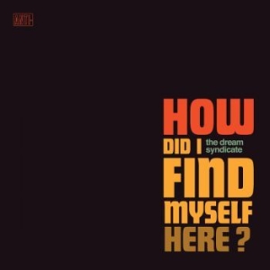 The Dream Syndicate - How Did I Find Myself Here in der Gruppe VINYL bei Bengans Skivbutik AB (2526365)