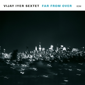 Vijay Iyer Sextet - Far From Over (2 Lp) in der Gruppe VINYL bei Bengans Skivbutik AB (2528764)