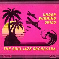Souljazz Orchestra The - Under Burning Skies in der Gruppe CD bei Bengans Skivbutik AB (2538467)